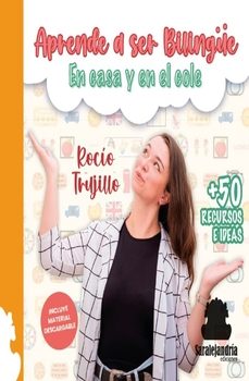 aprende a ser bilingue en casa y en el cole-rocio trujillo-9788410105508