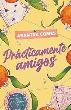 prácticamente amigos-arantxa comes-9788410116108