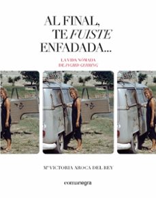 al final, te fuiste enfadada...-mª victoria aroca del rey-ingrid gehring-9788410161108