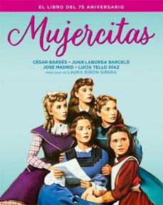 mujercitas. el libro del 75 aniversario-lucia tello diaz-juan laborda barcelo-9788410247208