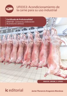 acondicionamiento de la carne para su uso industrial. inai0108 (ebook)-javier florencio aragonés mendoza-9788411036108