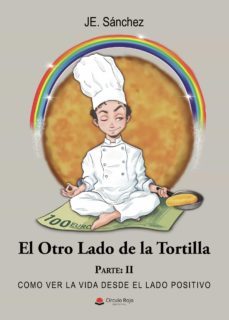 el otro lado de la tortilla (parte ii). como ver la vida desde el lado positivo-j.e. sanchez-9788411043908