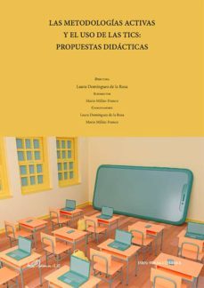 las metodologias activas y el uso de las tics: propuestas didacticas. (ebook)-laura dominguez de la rosa-9788411220408