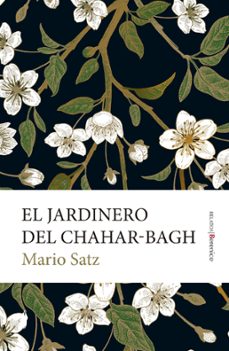 el jardinero del chahar-bagh (ebook)-mario satz-9788411317108