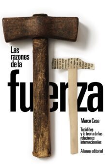 las razones de la fuerza: tucidides y la teoria de las relaciones internacionales-marco cesa-9788411482608