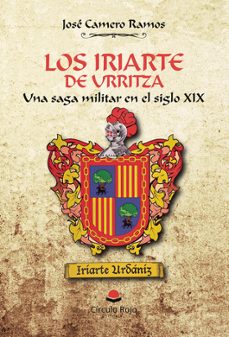 los iriarte de urritza. una saga militar en el sigo xix-jose camero ramos-9788411754408