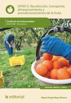 recoleccion, transporte, almacenamiento y acondicionamiento de la fruta. agaf0108 (ebook)-miguel angel maya alvarez-9788411844208