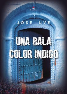 una bala color indigo-jose uve-9788411999908