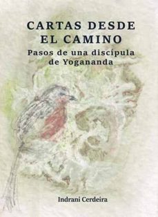cartas desde el camino: pasos de una discipula de yogananda-indrani cerdeira-9788412004908