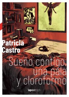 sueño contigo, una pala y cloroformo (ebook)-patricia castro-9788412200508