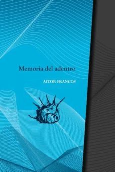 memoria del adentro-aitor francos-9788412210408