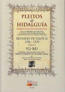 pleitos de hidalguia. reinado de felipe ii 1556-1570 tomo ii (g-m )-manuel ladron de guevara e isasa-j.l. fernandez valdivieso-mª j. martir alario-9788412234008