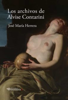 los archivos de alvise contarini (2ª ed.)-jose maria herrera-9788412308808