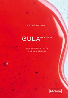 gula razonada. nueva pasteleria, nuevas reglas-frederic bau-9788412310108