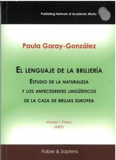 el lenguaje de la brujeria. estudio de la naturaleza y los antece dentes linguisticos de la caza de brujas europea-9788412321708