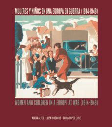 mujeres y niños en una europa en guerra (1914-1949). women and children in a europe at war (1914-1949)-9788412421408