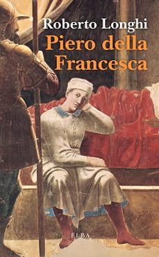 piero della francesca-roberto longhi-9788412467208