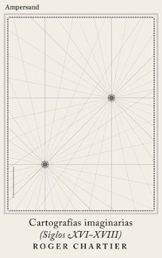 cartografias imaginarias (siglos xvi-xviii)-roger chartier-9788412575408