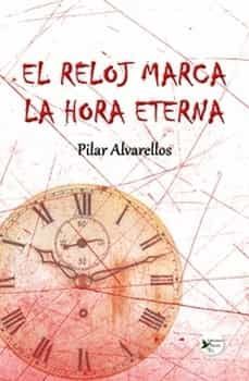 el reloj marca la hora eterna-pilar alvarellos-9788412625608