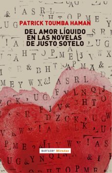 del amor liquido en las novelas de justo sotelo-patrick toumba haman-9788412731408