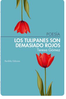 los tulipanes son demasiado rojos-teresa gomez-9788412885408