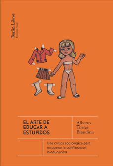 el arte de educar a estúpidos-alberto torres blandina-9788412889208
