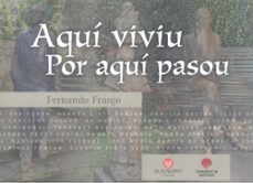 aqui viviu. por aqui pasou-fernando franjo franjo-9788412951608