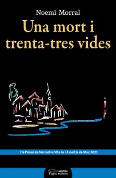 una mort i trenta-tres vides (xxxi premi de narrativa vila de l ametlla de mar, 2023)-9788413035208