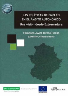 las politicas de empleo en el ambito autonomico: una vision desde extremadura-9788413248608
