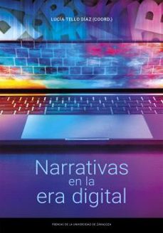 narrativas en la era digital-lucia tello diaz-9788413409108