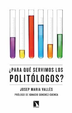 ¿para qué servimos los politólogos? (ebook)-josep maria valles i casadevall-9788413520308
