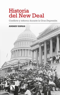 historia del new deal: conflicto y reforma durante la gran depresion-9788413521008