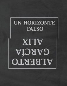 un horizonte falso-alberto garcia alix-9788415118008