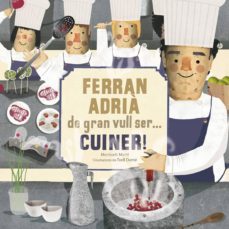 ferran adria, de gran vull ser cuiner!-meritxell marti-9788415232308