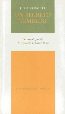 un secreto temblor (premio de poesia arcipreste de hita 2010)-juan meseguer-9788415297208