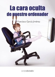 la cara oculta de nuestro ordenador-9788415465508