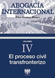 abogacia internacional iv: el proceso civil transfronterizo-9788415560708