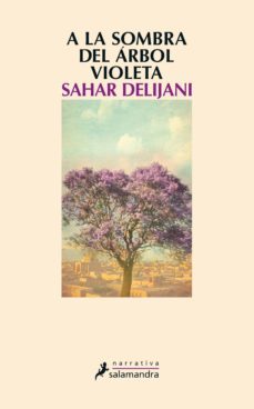 a la sombra del arbol violeta (ebook)-sahar delijani-9788415630708