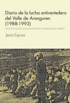 diario de la lucha antivertedero del valle de aranguren (1988-199 3)-jesus equiza-9788415756408