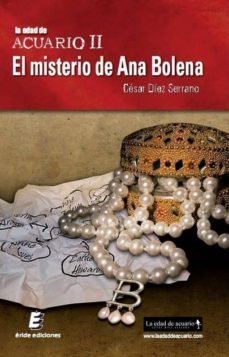 la edad de acuario ii: el misterio de ana bolena-cesar diez serrano-9788415883708