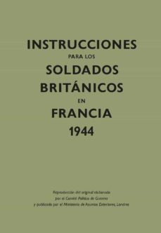instrucciones para los soldados britanicos en francia 1944-9788416023608
