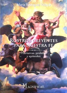 rostros creyentes para nuestra fe: patriarcas, profetas y apostol es-maria rodriguez velasco-9788416041008