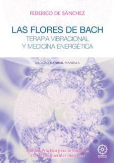 las flores de bach: terapia vibracional y medicina energetica-9788416316908