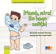 ¡mama, mira! ¡lo hago solito!-mercedes zarzuela borrego-9788416361908