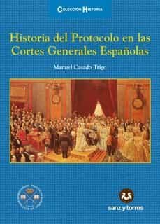 historia del protocolo en las cortes generales españolas-manuel casado trigo-9788416466108