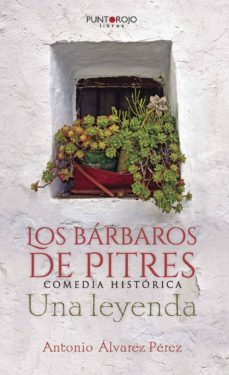 los barbaros de pitres. comedia historica. una leyenda-9788416513208