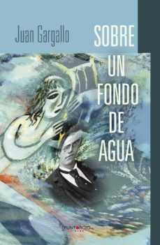 sobre un fondo de agua-juan gargallo torres-9788416611508