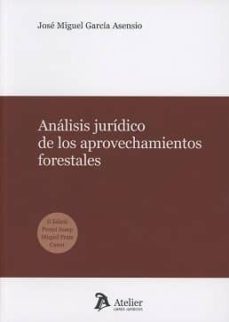 analisis juridico de los aprovechamientos forestales-jose miguel garcia asensio-9788416652808