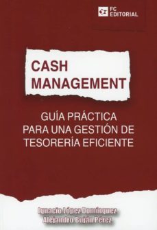 cash management: guia practica para una gestion de tesoreria eficiente-9788416671908