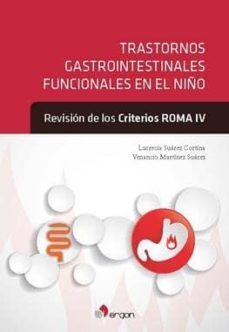 trastornos gastrointestinales funcionales en el niño: revision de los criterios roma iv  (reimp.)-lucrecia suarez cortina-venancio martinez suarez-9788416732708